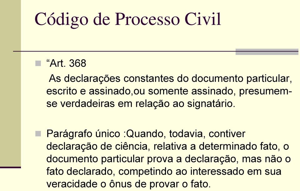 presumemse verdadeiras em relação ao signatário.