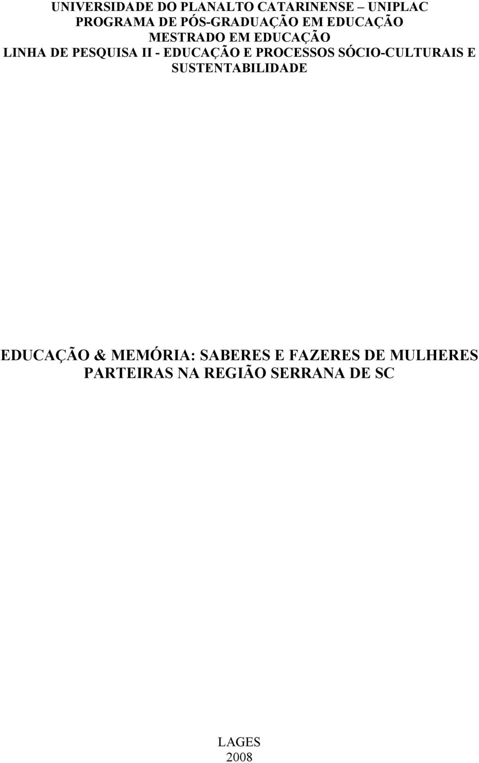 EDUCAÇÃO E PROCESSOS SÓCIO-CULTURAIS E SUSTENTABILIDADE EDUCAÇÃO &