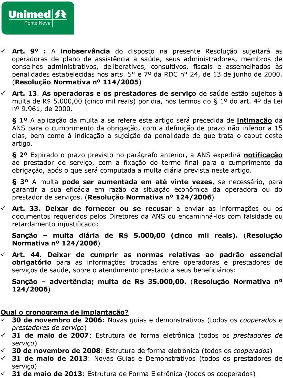 000,00 (cinco mil reais) por dia, nos termos do 1º do art. 4º da Lei nº 9.961, de 2000.