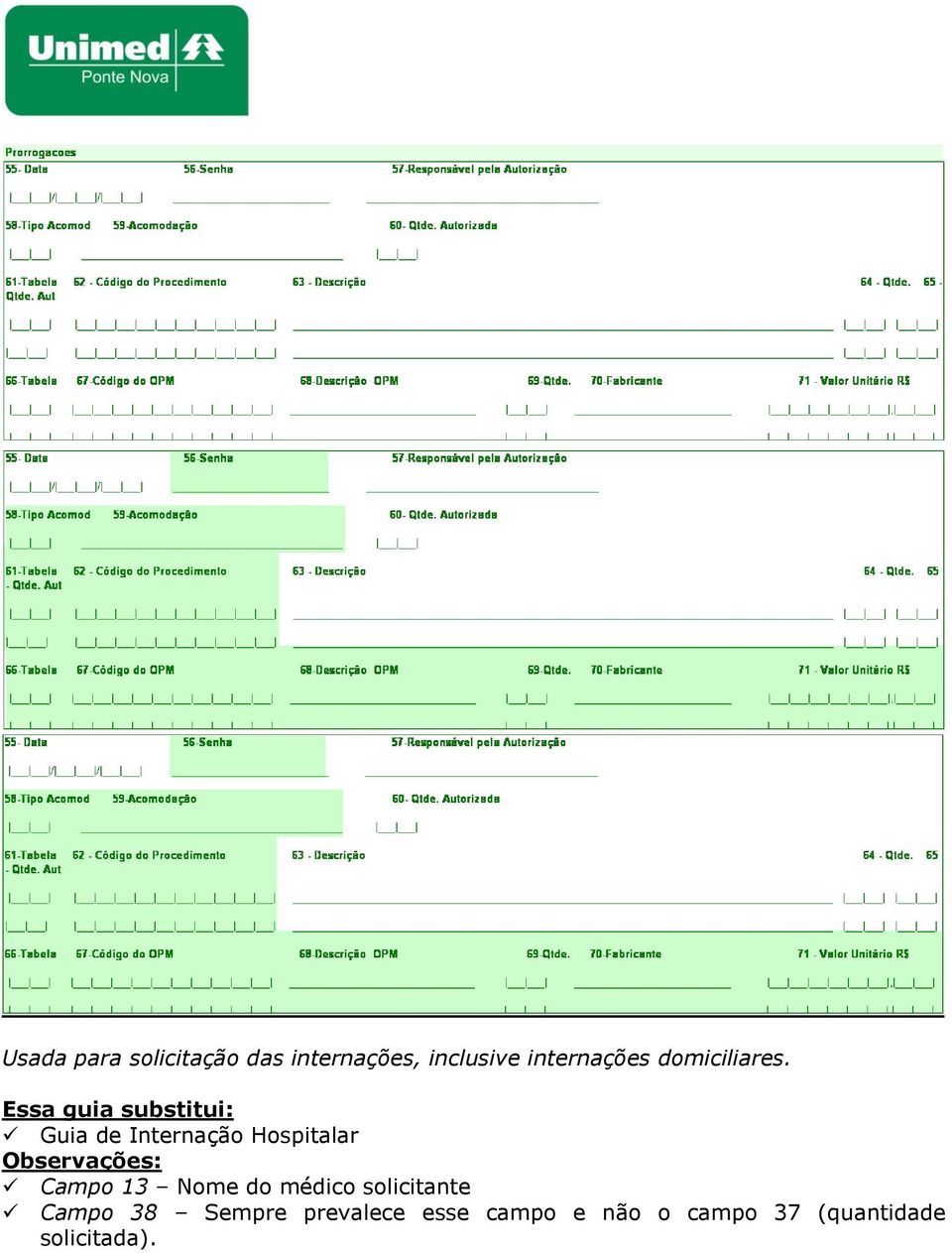 Essa guia substitui: Guia de Internação Hospitalar Observações: