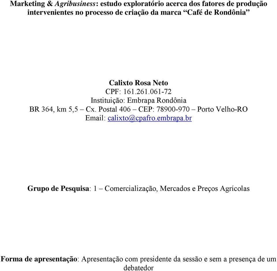 Postal 406 CEP: 78900-970 Porto Velho-RO Email: calixto@cpafro.embrapa.