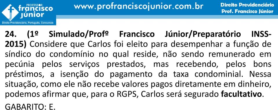 recebendo, pelos bons préstimos, a isenção do pagamento da taxa condominial.