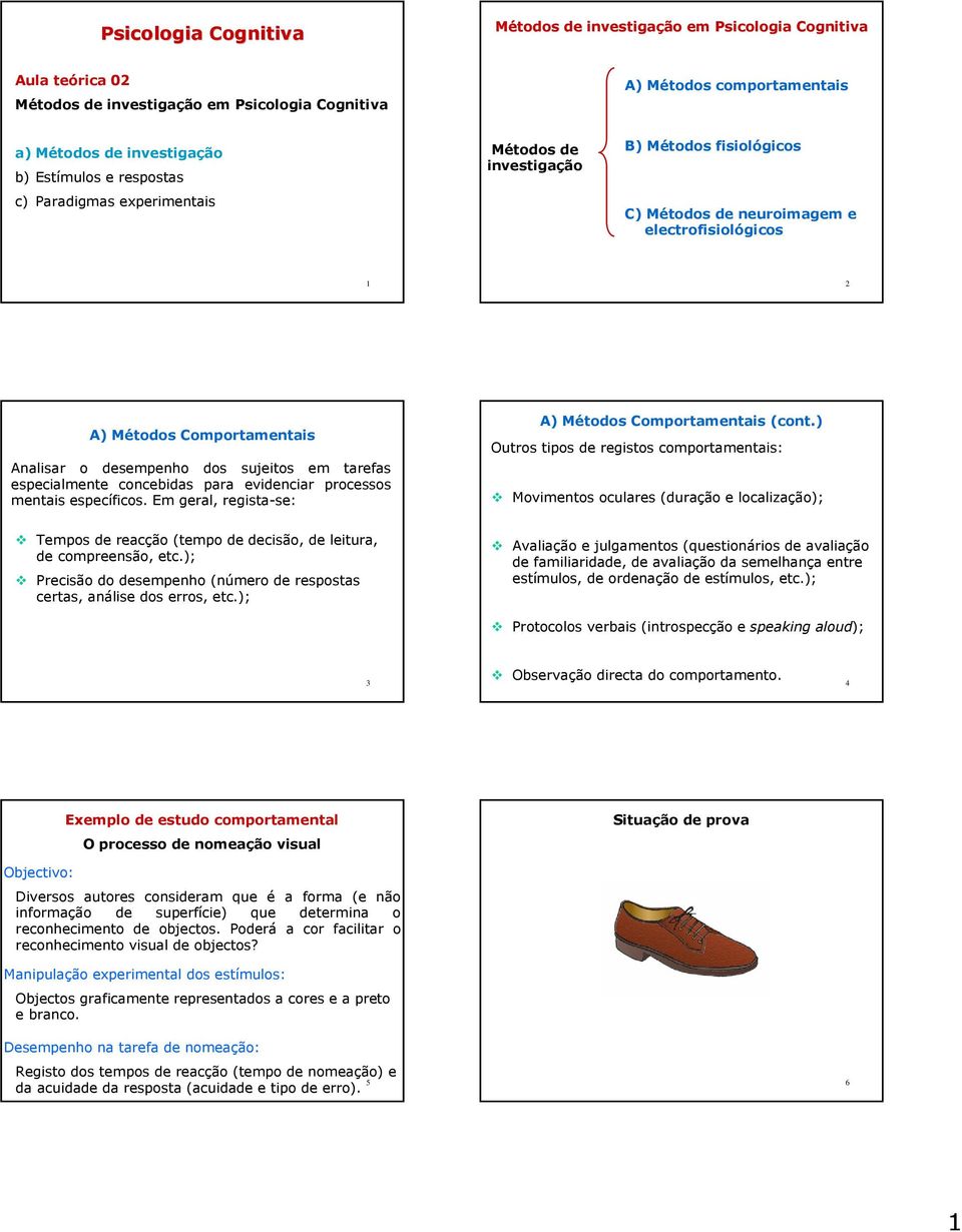 Em geral, regista-se: A) Métodos Comportamentais (cont.