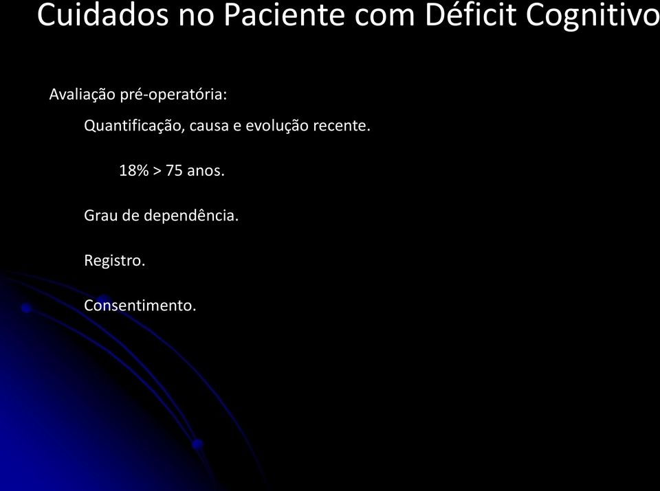 causa e evolução recente. 18% > 75 anos.