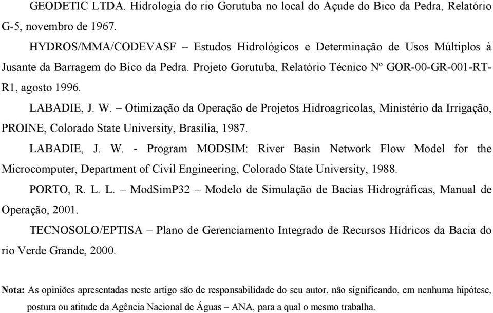 W. Otimização da Operação de Projetos Hidroagricolas, Ministério da Irrigação, PROINE, Colorado State University, Brasília, 1987. LABADIE, J. W.