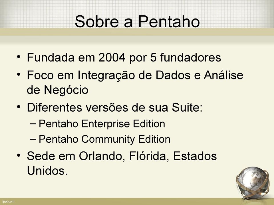 versões de sua Suite: Pentaho Enterprise Edition Pentaho