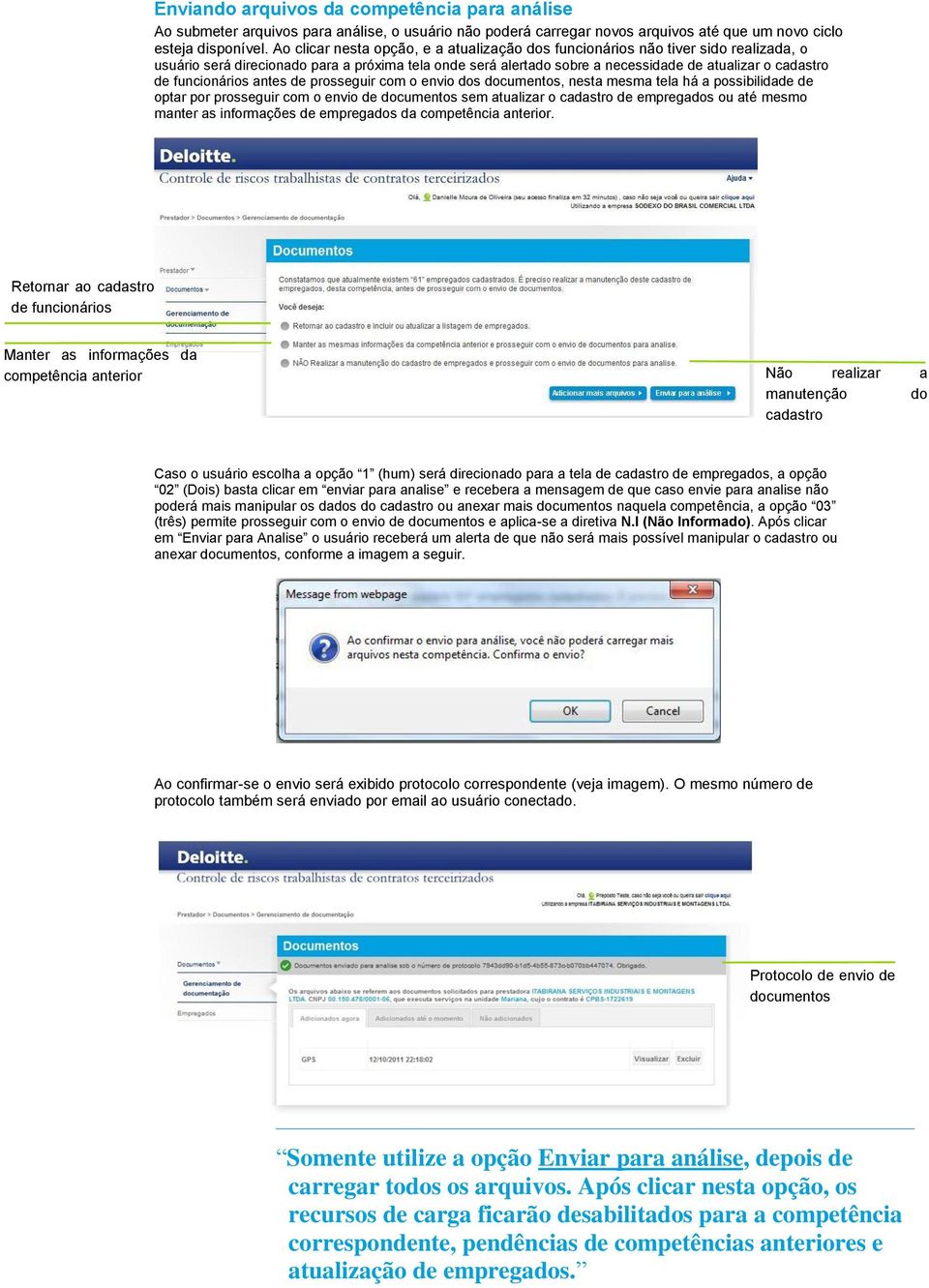 funcionários antes de prosseguir com o envio dos documentos, nesta mesma tela há a possibilidade de optar por prosseguir com o envio de documentos sem atualizar o cadastro de empregados ou até mesmo