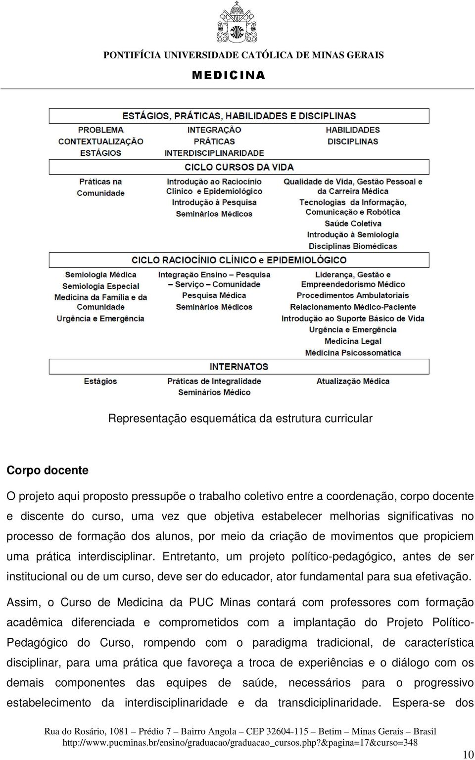 Entretanto, um projeto político-pedagógico, antes de ser institucional ou de um curso, deve ser do educador, ator fundamental para sua efetivação.