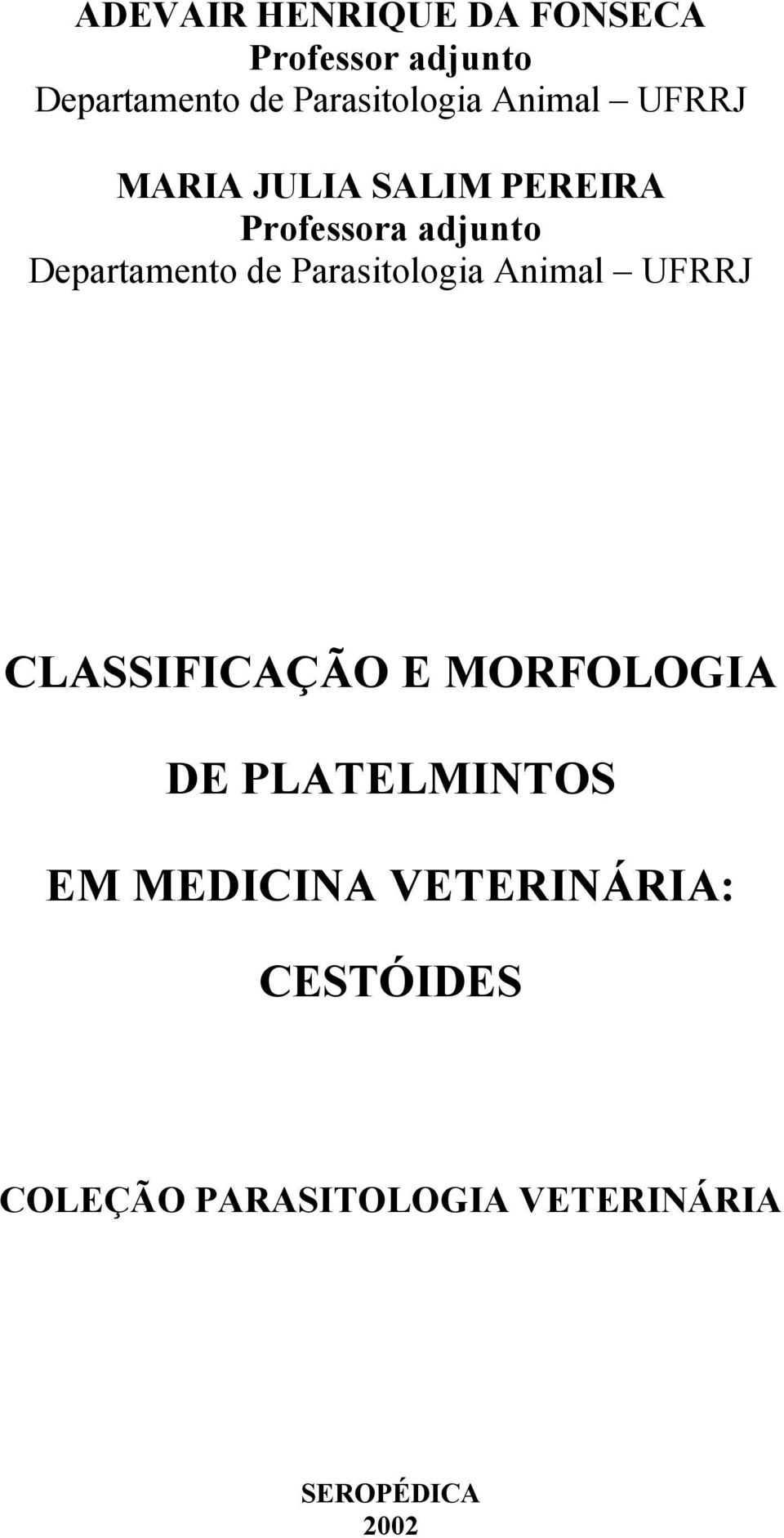 Parasitologia Animal UFRRJ CLASSIFICAÇÃO E MORFOLOGIA DE PLATELMINTOS EM