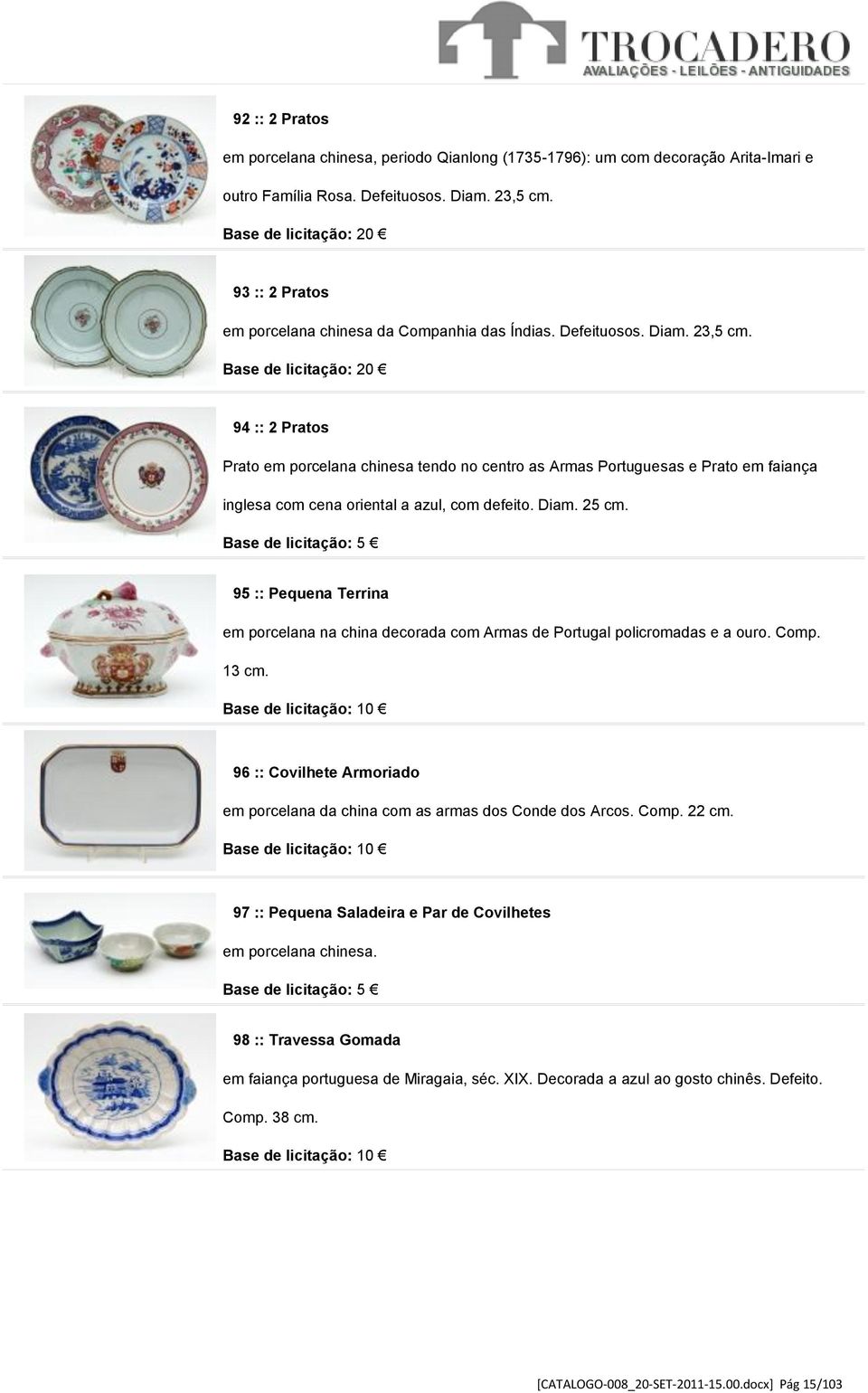 94 :: 2 Pratos Prato em porcelana chinesa tendo no centro as Armas Portuguesas e Prato em faiança inglesa com cena oriental a azul, com defeito. Diam. 25 cm.