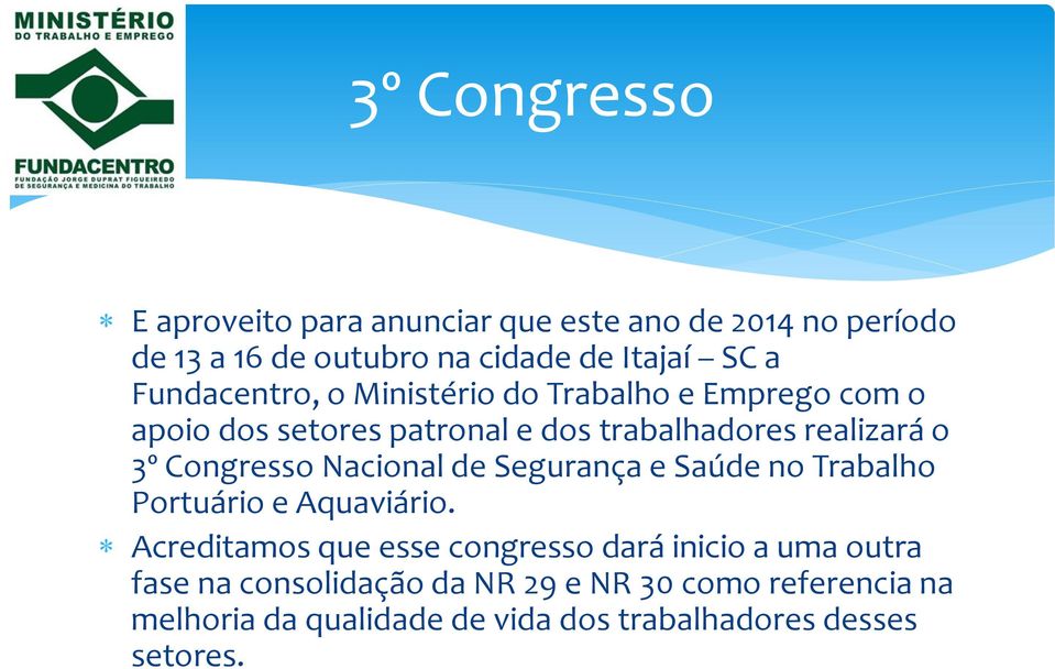 Congresso Nacional de Segurança e Saúde no Trabalho Portuário e Aquaviário.