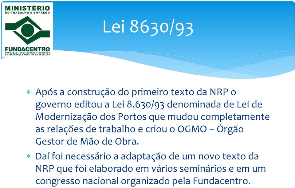 trabalho e criou o OGMO Órgão Gestor de Mão de Obra.