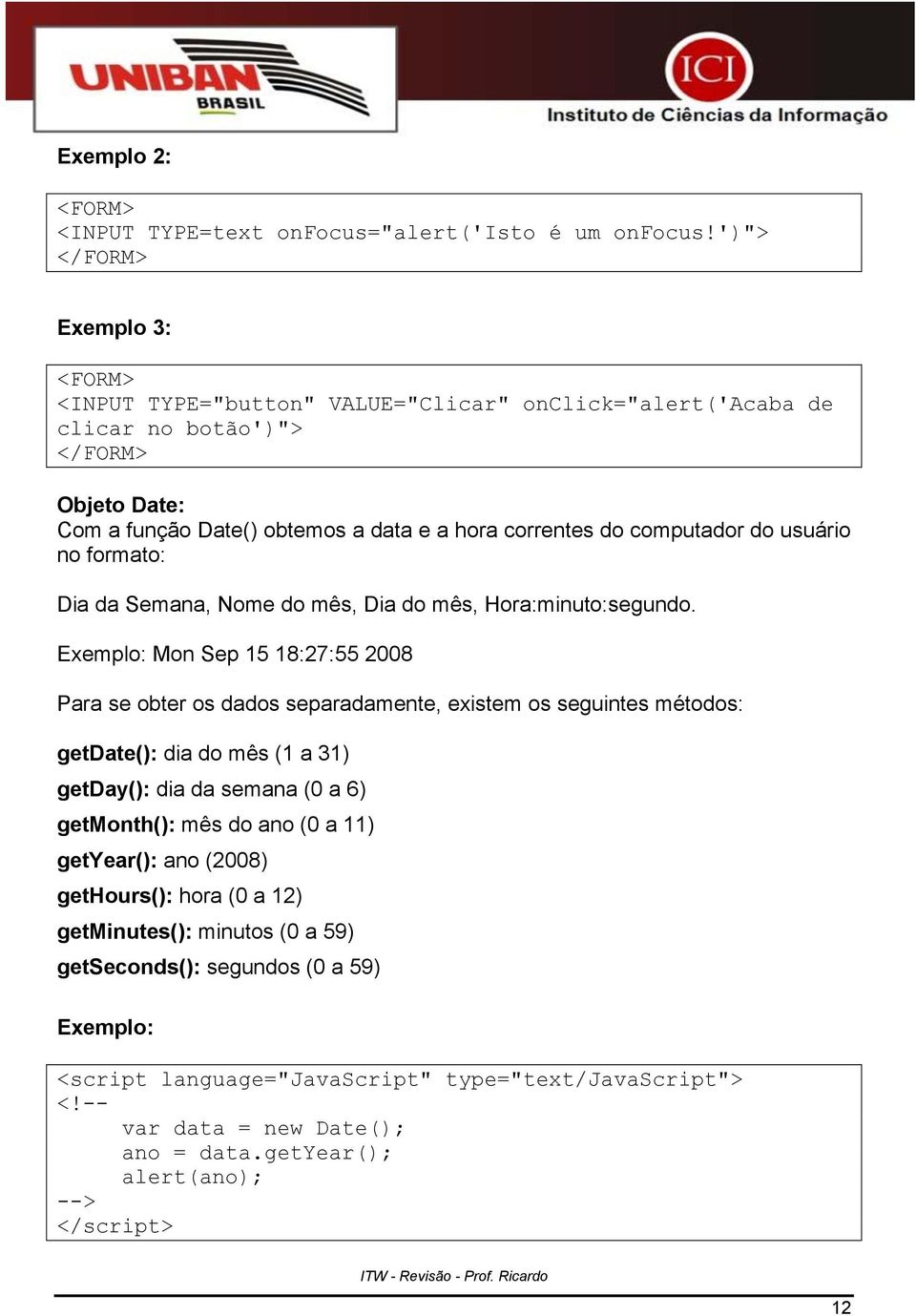 computador do usuário no formato: Dia da Semana, Nome do mês, Dia do mês, Hora:minuto:segundo.