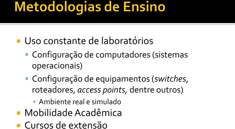 equipamentos (switches, roteadores, access points, dentre