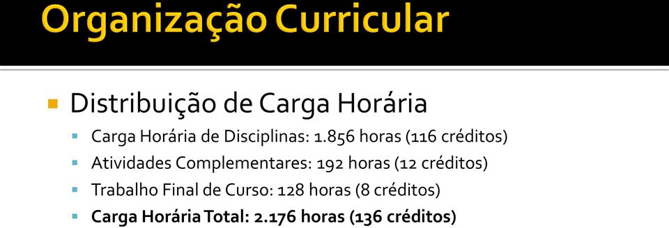 856 horas (116 créditos) Atividades Complementares: 192