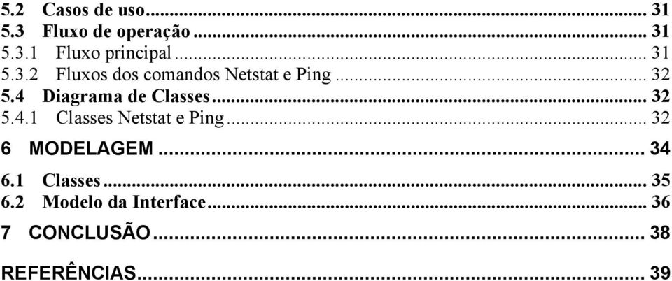 4 Diagrama de Classes... 32 5.4.1 Classes Netstat e Ping... 32 6 MODELAGEM.