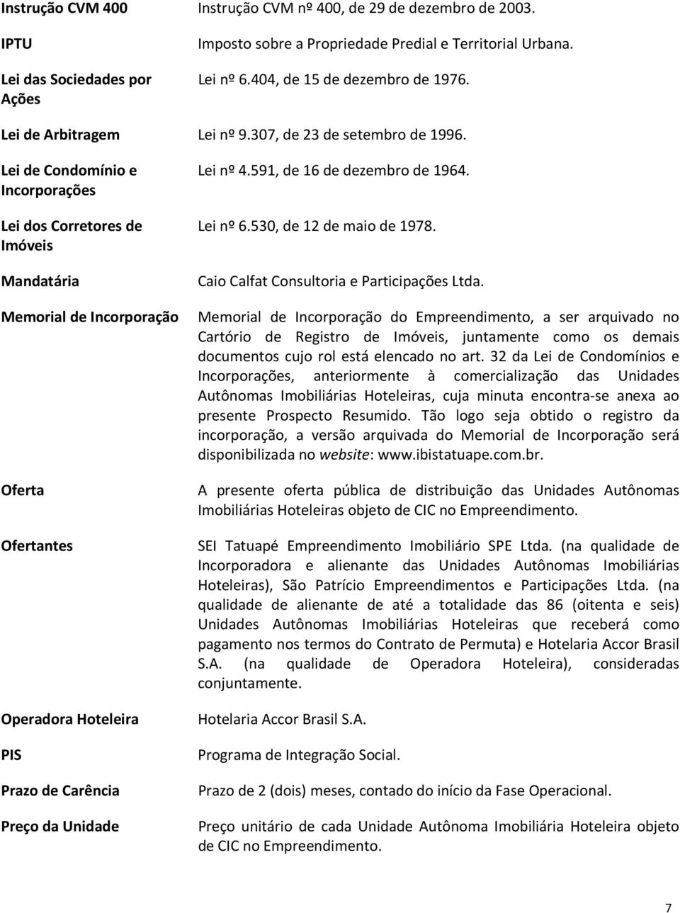 530, de 12 de maio de 1978. Caio Calfat Consultoria e Participações Ltda.