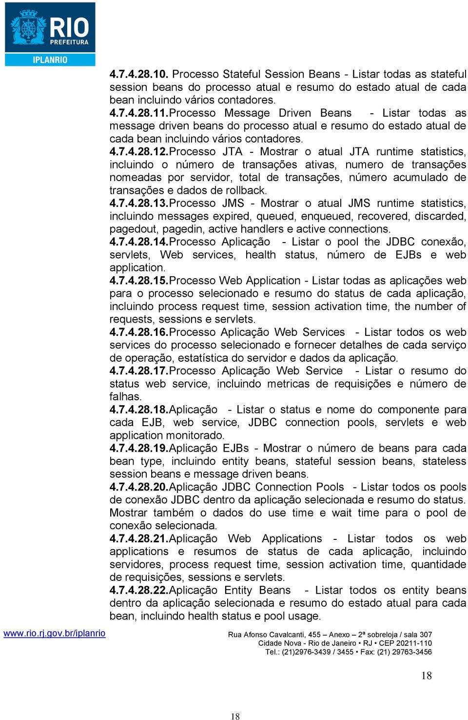 Processo JTA - Mostrar o atual JTA runtime statistics, incluindo o número de transações ativas, numero de transações nomeadas por servidor, total de transações, número acumulado de transações e dados