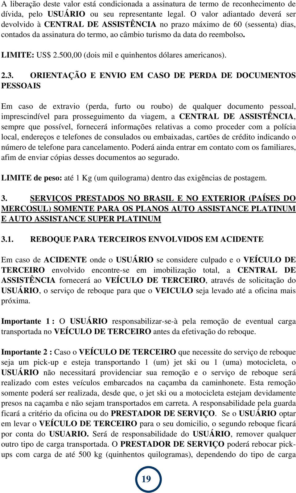 500,00 (dois mil e quinhentos dólares americanos). 2.3.