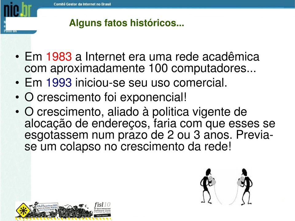 .. Em 1993 iniciou-se seu uso comercial. O crescimento foi exponencial!