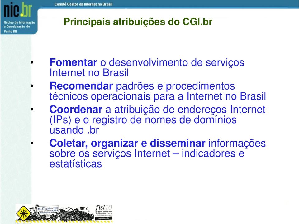 procedimentos técnicos operacionais para a Internet no Brasil Coordenar a atribuição de