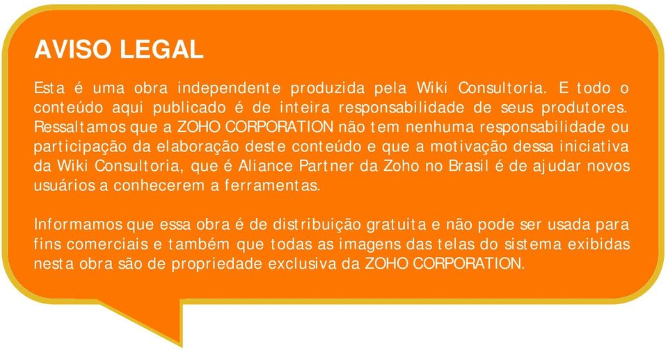 Consultoria, que é Aliance Partner da Zoho no Brasil é de ajudar novos usuários a conhecerem a ferramentas.