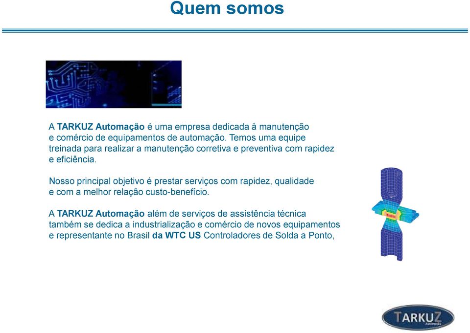 Nosso principal objetivo é prestar serviços com rapidez, qualidade e com a melhor relação custo-benefício.