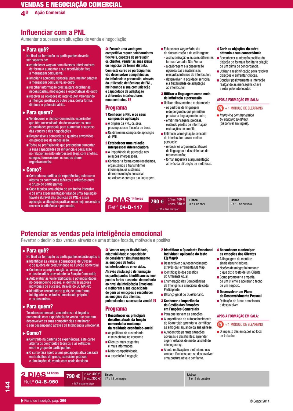 resolver as objeções do interlocutor, valorizando a intenção positiva do outro para, desta forma, diminuir o potencial atrito.