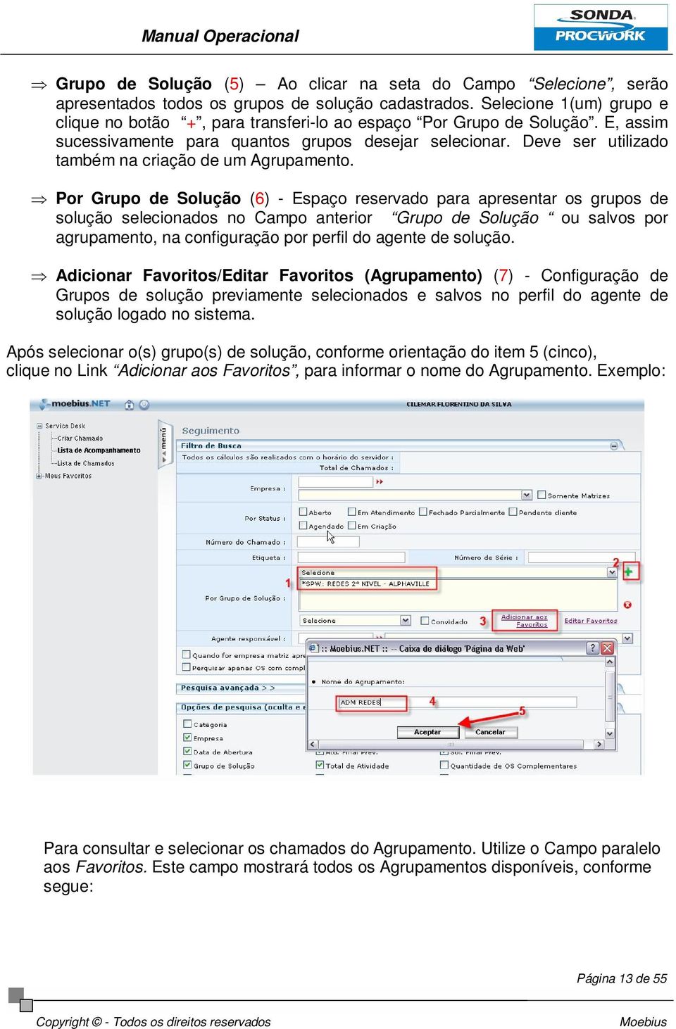 Deve ser utilizado também na criação de um Agrupamento.