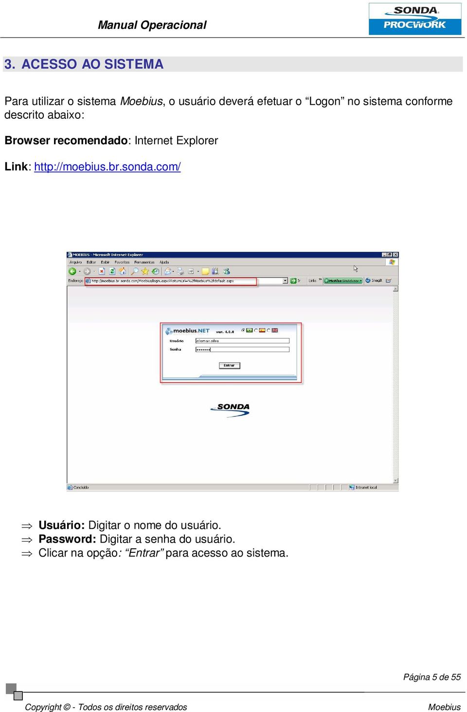 http://moebius.br.sonda.com/ Usuário: Digitar o nome do usuário.