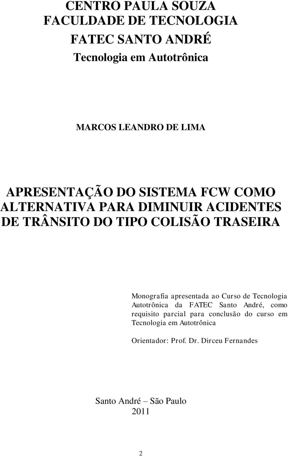 Monografia apresentada ao Curso de Tecnologia Autotrônica da FATEC Santo André, como requisito parcial para