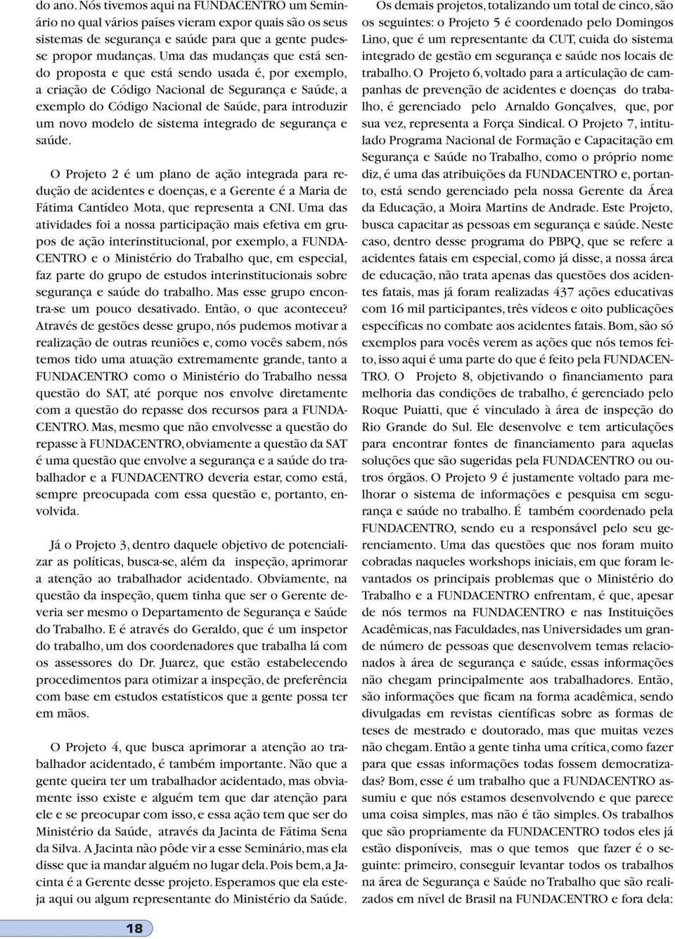 modelo de sistema integrado de segurança e saúde. O Projeto 2 é um plano de ação integrada para redução de acidentes e doenças, e a Gerente é a Maria de Fátima Cantídeo Mota, que representa a CNI.