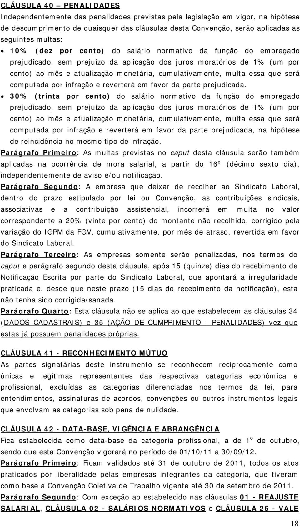 cumulativamente, multa essa que será computada por infração e reverterá em favor da parte prejudicada.