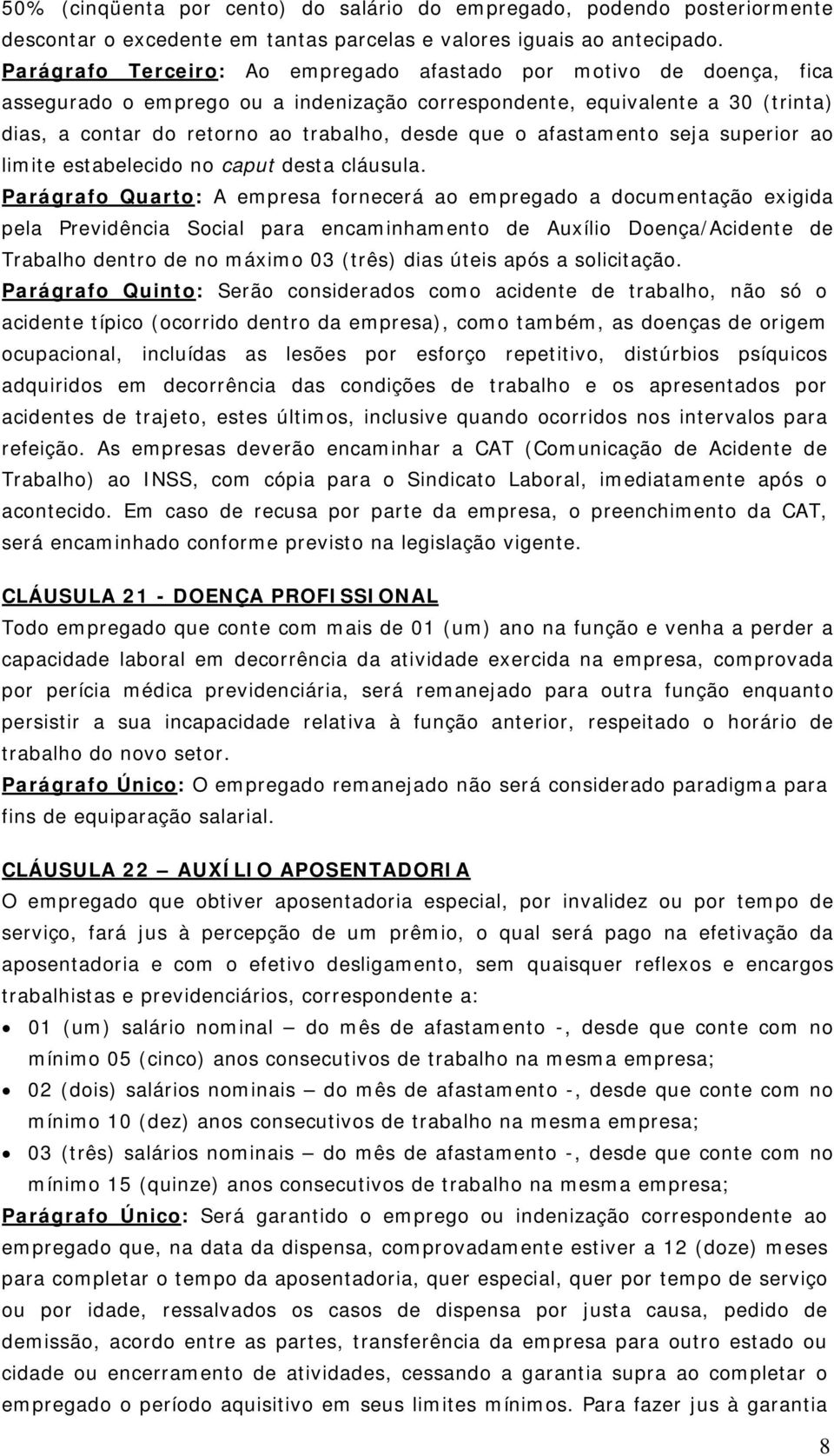 afastamento seja superior ao limite estabelecido no caput desta cláusula.