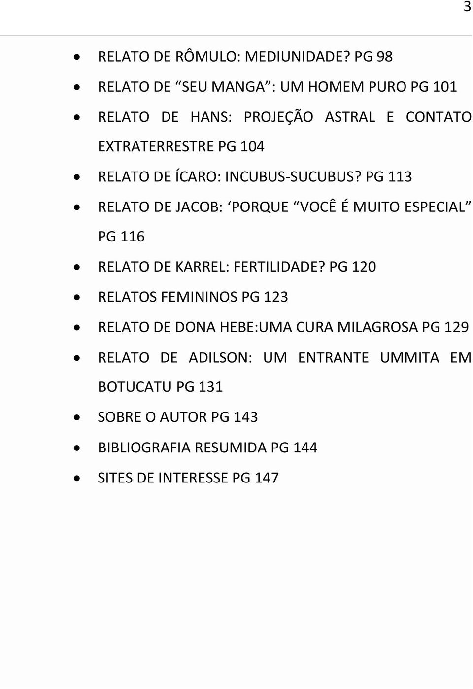 DE ÍCARO: INCUBUS-SUCUBUS? PG 113 RELATO DE JACOB: PORQUE VOCÊ É MUITO ESPECIAL PG 116 RELATO DE KARREL: FERTILIDADE?