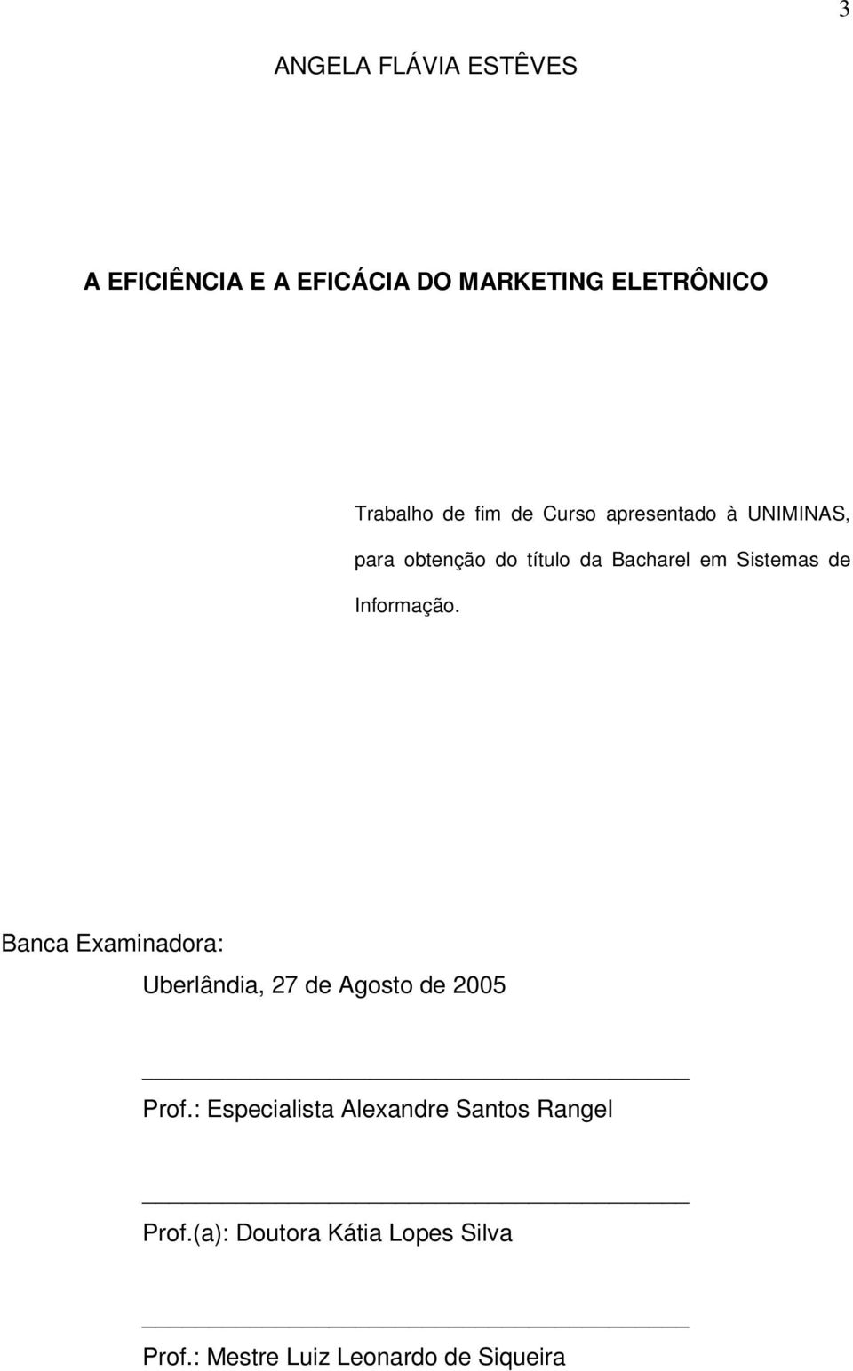 Informação. Banca Examinadora: Uberlândia, 27 de Agosto de 2005 Prof.