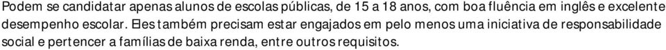 Eles também precisam estar engajados em pelo menos uma iniciativa de