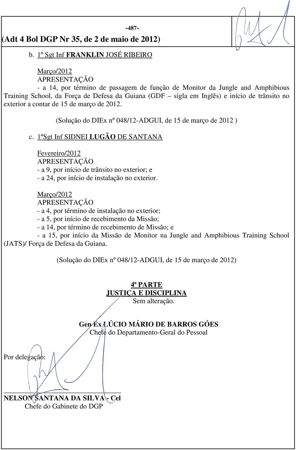 de trânsito no exterior a contar de 15 de março de 2012. (Solução do DIEx nº 048/12-ADGUI, de 15 de março de 2012 ) c.