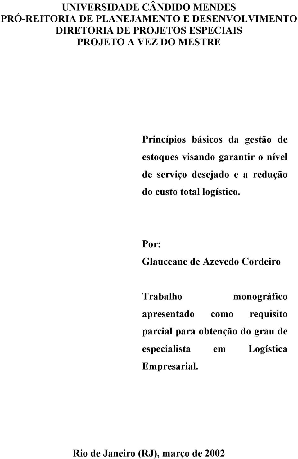 e a redução do custo total logístico.