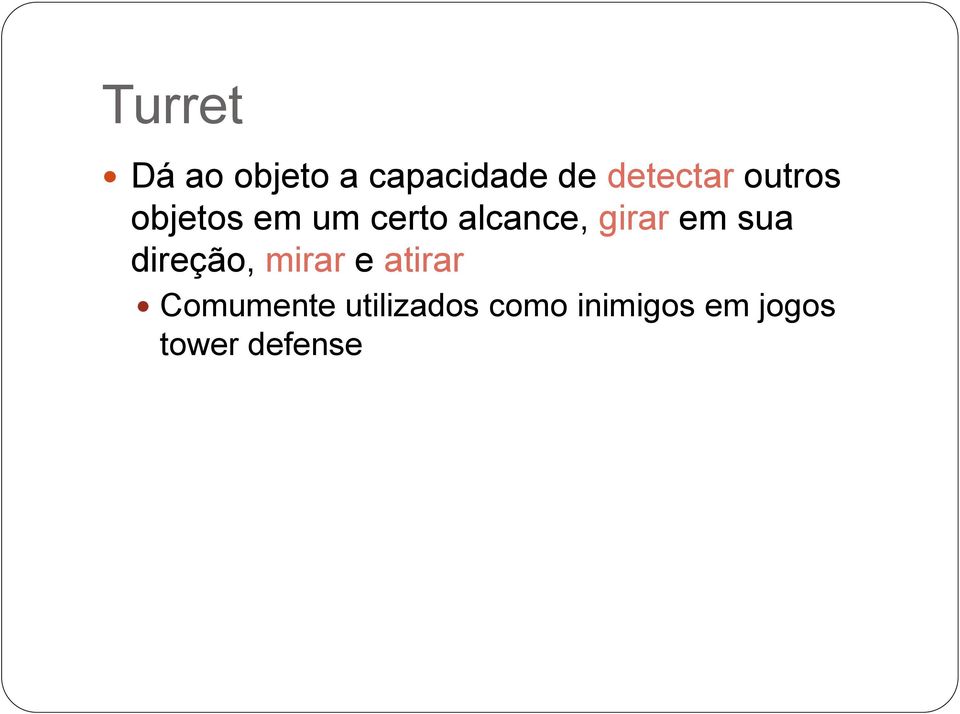 alcance, girar em sua direção, mirar e