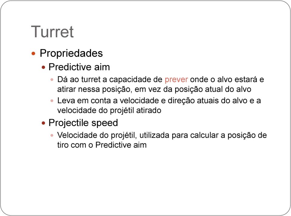 velocidade e direção atuais do alvo e a velocidade do projétil atirado Projectile