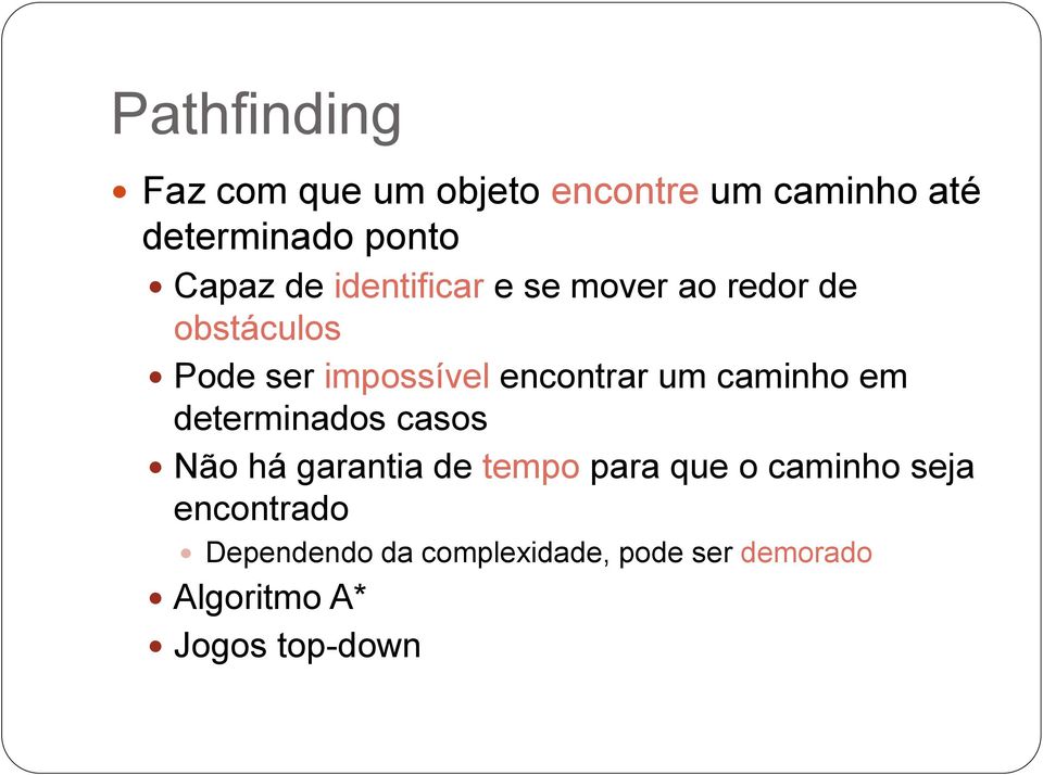 caminho em determinados casos Não há garantia de tempo para que o caminho seja