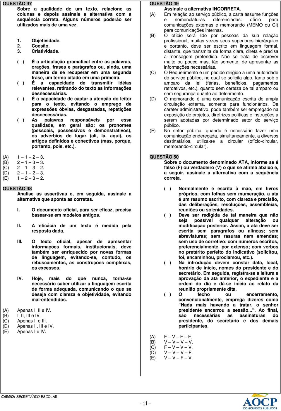 ( ) É a capacidade de transmitir idéias relevantes, retirando do texto as informações desnecessárias.