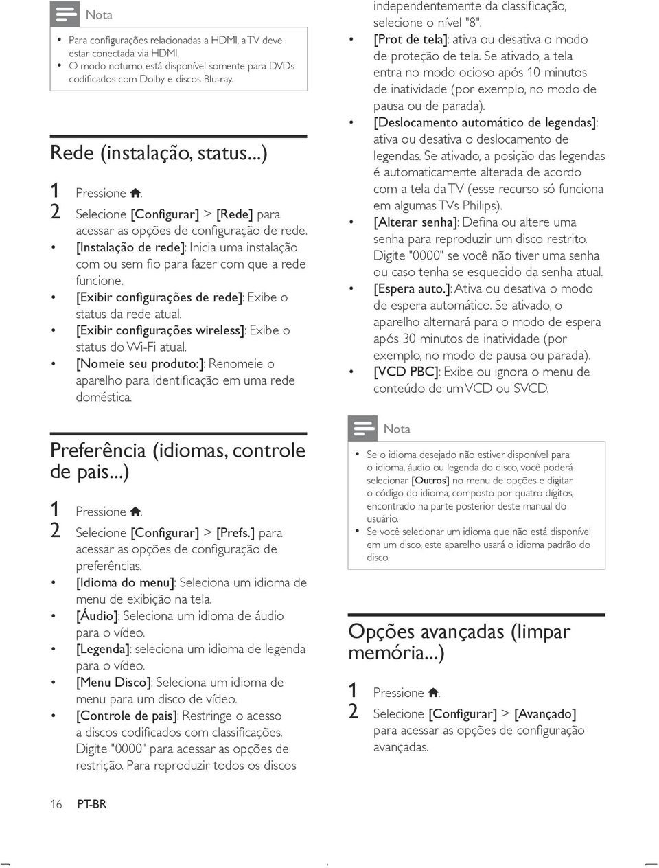 [Exibir configurações de rede]: Exibe o status da rede atual. [Exibir configurações wireless]: Exibe o status do Wi-Fi atual.