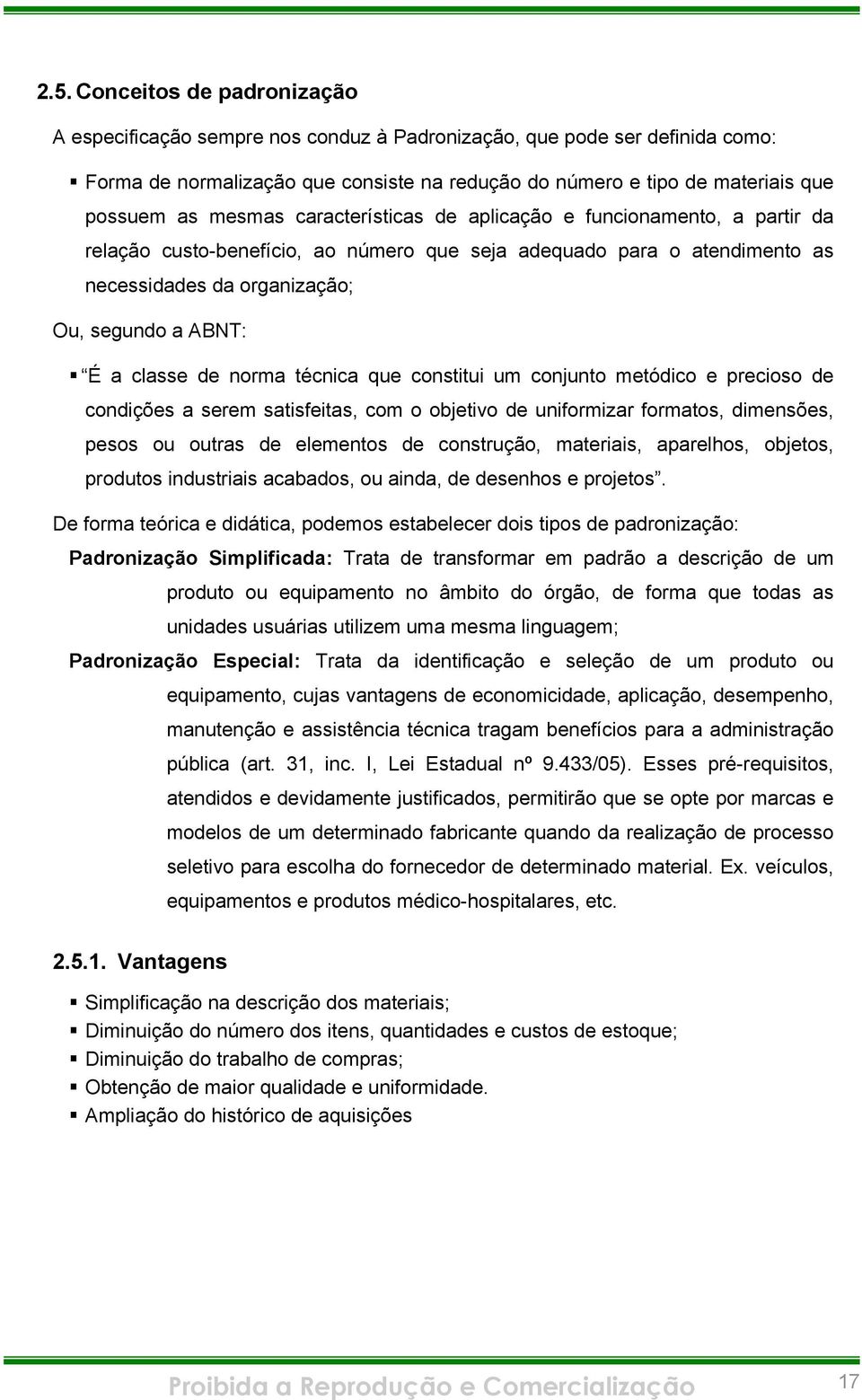 de norma técnica que constitui um conjunto metódico e precioso de condições a serem satisfeitas, com o objetivo de uniformizar formatos, dimensões, pesos ou outras de elementos de construção,