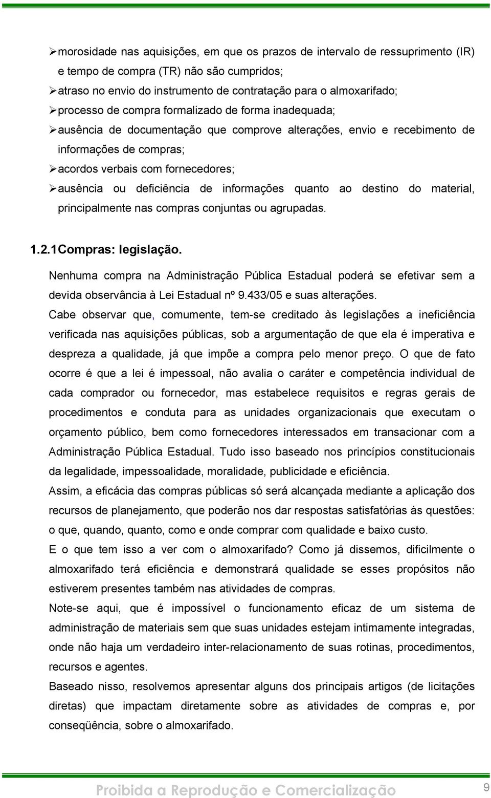 informações quanto ao destino do material, principalmente nas compras conjuntas ou agrupadas. 1.2.1 Compras: legislação.