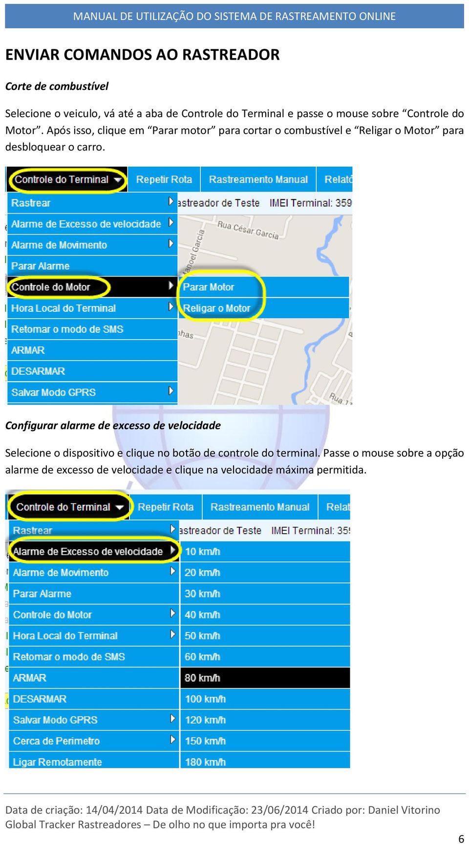 Após isso, clique em Parar motor para cortar o combustível e Religar o Motor para desbloquear o carro.