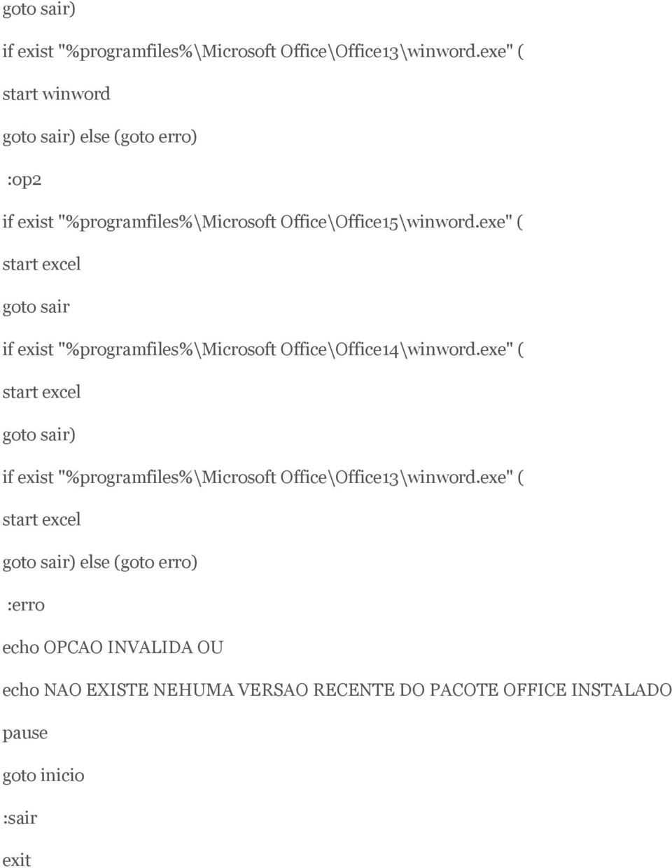 exe" ( start excel goto sair if exist "%programfiles%\microsoft Office\Office14\winword.