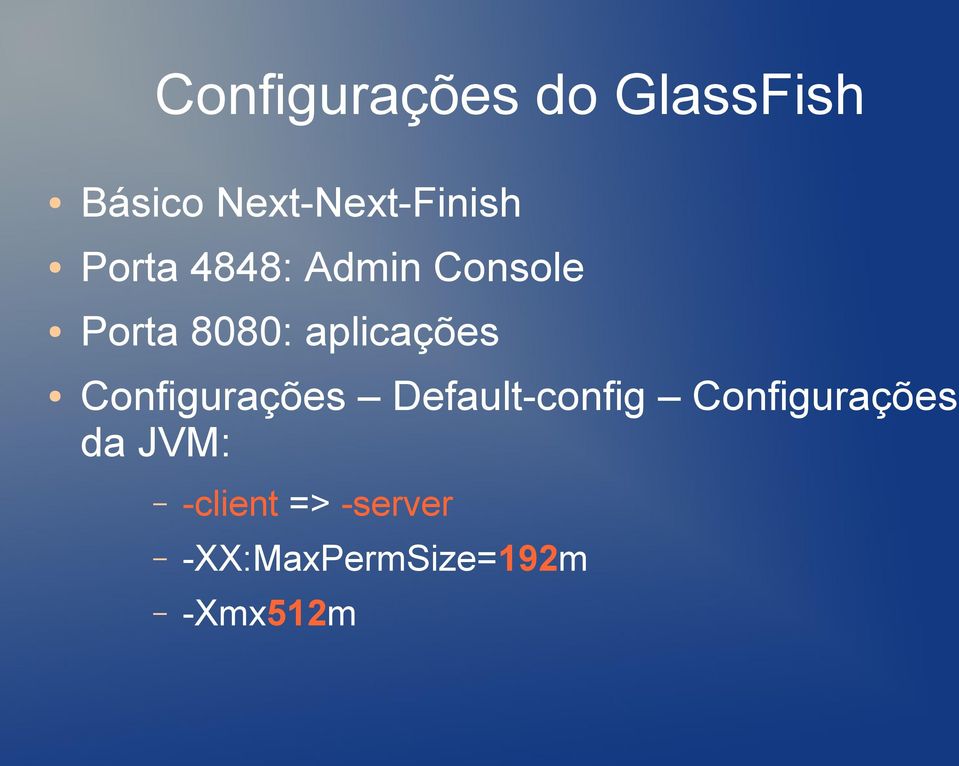 8080: aplicações Configurações Default-config