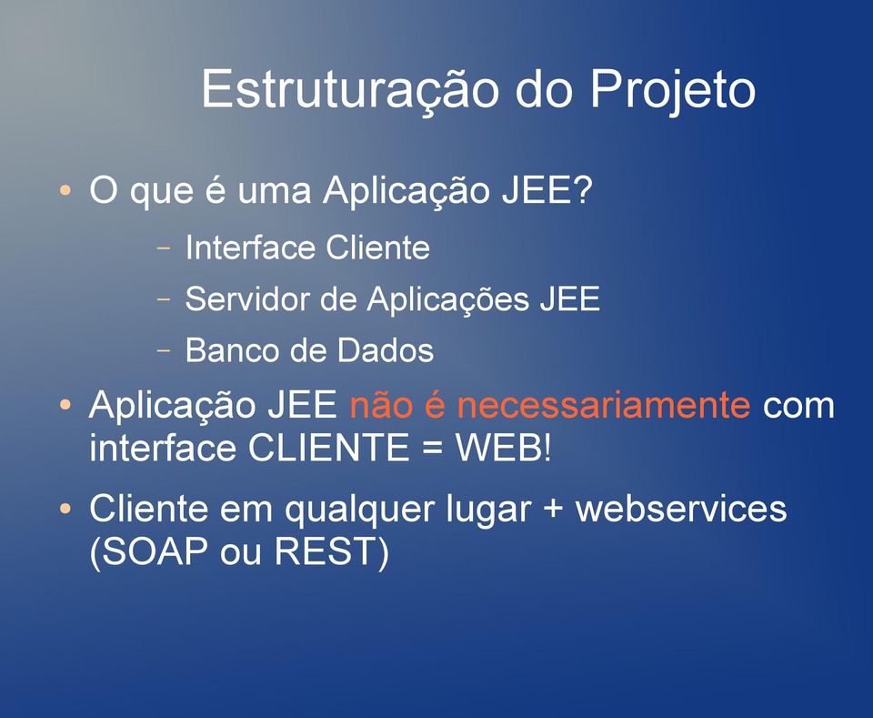 Dados Aplicação JEE não é necessariamente com interface